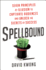 Spellbound: Seven Principles of Illusion to Captivate Audiences and Unlock the Secrets of Success-a Professional Magician's Guide to Corporate Influence and Command