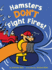 Hamsters Don't Fight Fires! : a Funny Picture Book for Children (Ages 4-8) About Big Dreams and Being Small