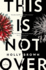 This is Not Over: a Novel