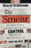 The Smear: How Shady Political Operatives and Fake News Control What You See, What You Think, and How You Vote-a New York Times Bestselling Expos� of Media Bias and Corruption