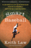 Smart Baseball: the Story Behind the Old Stats That Are Ruining the Game, the New Ones That Are Running It, and the Right Way to Think About Baseball