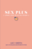 Sex Plus: Learning, Loving, and Enjoying Your Body