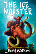 The Ice Monster: a Hilarious Middle Grade Adventure About a Mammoth and an Orphan for Kids (Ages 8-12)
