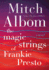 The Magic Strings of Frankie Presto: a Profound Novel From the Author of Tuesdays With Morrie