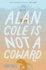 Alan Cole is Not a Coward (Signed)