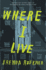 Where I Live: a Ya Coming-of-Age Novel About a Homeless Teen Finding Her Voice and Exposing Domestic Violence