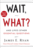 Wait, What? : a Thought-Provoking Guide to Asking the Right Questions