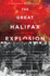 The Great Halifax Explosion: a World War I Story of Treachery, Tragedy, and Extraordinary Heroism