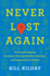 Never Lost Again: the Google Mapping Revolution That Sparked New Industries and Augmented Our Reality-the Essential Application's Creation Story From Keyhole