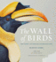 The Wall of Birds: One Planet, 243 Families, 375 Million Years-the Essential Illustrated Guide to Avian Evolution and Diversity By Jane Kim for Naturalists and Art Lovers