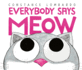 Everybodysaysmeow Format: Hardcover
