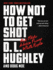 How Not to Get Shot