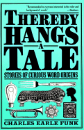 Thereby Hangs a Tale-Stories of Curious Word Origins