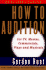 How to Audition: for Tv, Movies, Commercials, Plays, and Musicals (2nd Edition)
