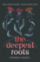 The Deepest Roots: a Young Adult Fantasy Where Three Girls Find Strength Through Friendship and Magic in Kansas