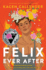 Felix Ever After: a Gripping and Empowering Contemporary Ya Romance About Identity Exploration, Unexpected Connections, and Recognizing the Love You Deserve