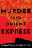 Murder on the Orient Express: a Hercule Poirot Mystery: the Official Authorized Edition