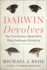 Darwin Devolves: the New Science About Dna That Challenges Evolution-as Featured in the Film, the Story of Everything