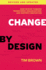 Change by Design: How Design Thinking Transforms Organizations and Inspires Innovation