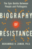 Biography of Resistance: the Epic Battle Between People and Pathogens-a Riveting Investigation Into the Antibiotic-Resistant Superbug Threat