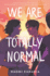 We Are Totally Normal: a Contemporary Queer Ya Story About First Love and Self-Discovery
