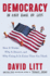 Democracy in One Book Or Less: How It Works, Why It Doesn't, and Why Fixing It is Easier Than You Think