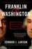 Franklin & Washington: the Founding Partnership-a Dual Biography of Revolution, Constitution, and the Abolitionist-Slaveholder Compromise