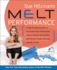 Melt Performance: a Step-By-Step Program to Accelerate Your Fitness Goals, Improve Balance and Control, and Prevent Chronic Pain and Injuries for Life