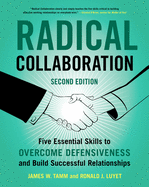 Radical Collaboration: Five Essential Skills to Overcome Defensiveness and Build Successful Relationships-a Proven Guide for Hr Professionals and Managers