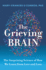 The Grieving Brain: the Surprising Science of How We Learn From Love and Loss