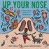 Up Your Nose: a Funny and Accessible Picture Book About Germs for Kids (Ages 4-8)