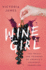 Wine Girl: the Trials and Triumphs of America's Youngest Sommelier-a Powerful Memoir of Women, Abuse, and Hospitality
