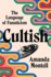 Cultish: the Language of Fanaticism-Understanding the Social Science of Cult Influence