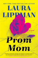 Prom Mom: a Novel