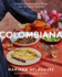 Colombiana: a Rediscovery of Recipes and Rituals From the Soul of Colombia
