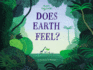 Does Earth Feel? : 14 Questions for Humans-a Picture Book About Environmental Empathy for Kids (Ages 4-8)