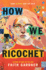 How We Ricochet: a Fearless Ya Contemporary Story of One Girls Life After a Mass Shooting