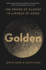 Golden: the Power of Silence in a World of Noise