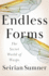 Endless Forms: the Secret World of Wasps-Why Nature's Maligned Predators and Pollinators Are Essential to Planetary Health