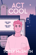 Act Cool: a Compelling Story of Transgender Identity, Family Struggles, and Finding Yourself