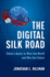 The Digital Silk Road: China's Quest to Wire the World and Win the Future-the Battle for Network Control and Global Dominance