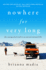 Nowhere for Very Long: the Unexpected Road to an Unconventional Life-a New York Times Bestselling Adventure Memoir