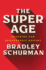 The Super Age: Decoding Our Demographic Destiny-How Longevity and Aging Societies Will Reshape Work, Business, and Government