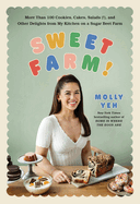 Sweet Farm! : More Than 100 Cookies, Cakes, Salads (! ), and Other Delights From My Kitchen on a Sugar Beet Farm