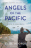 Angels of the Pacific: a Historical Novel of Sisterhood, Bravery, and Survival in the Japanese Occupation of the Philippines During World War II