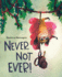 Never, Not Ever! : a Laugh-Out-Loud Back-to-School Picture Book for Kids (Ages 4-8)