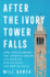 After the Ivory Tower Falls: How College Broke the American Dream and Blew Up Our Politics-and How to Fix It