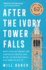After the Ivory Tower Falls: How College Broke the American Dream and Blew Up Our Politics-and How to Fix It