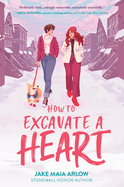 How to Excavate a Heart: Great for Holiday and Christmas Reading Or Gifting