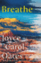 Breathe: a Haunting Widow's Story of Love, Grief, and Mysterious Illness-From Joyce Carol Oates